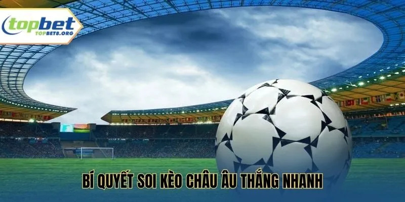 Bí quyết soi kèo châu Âu thắng nhanh