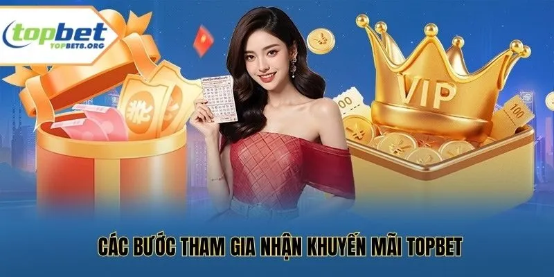 Các bước tham gia nhận khuyến mãi Topbet