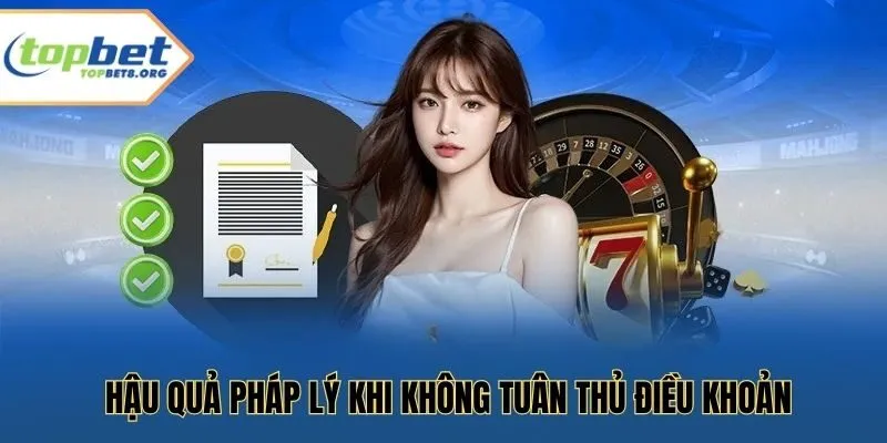 Hậu Quả Pháp Lý Khi Không Tuân Thủ Điều Khoản