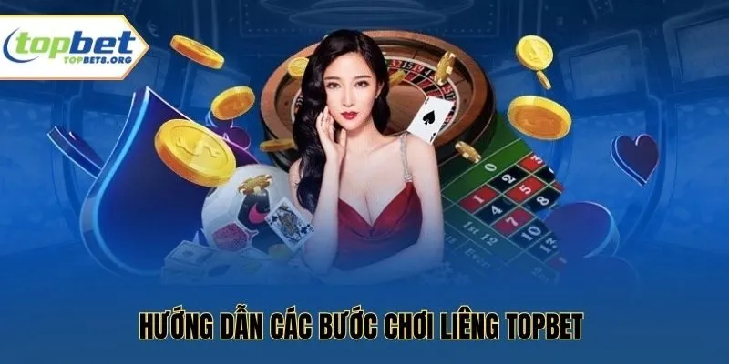 Hướng dẫn các bước chơi Liêng Topbet