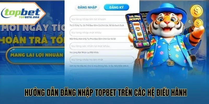 Hướng dẫn đăng nhập Topbet trên các hệ điều hành