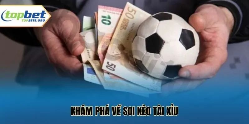 Khám phá về soi kèo tài xỉu