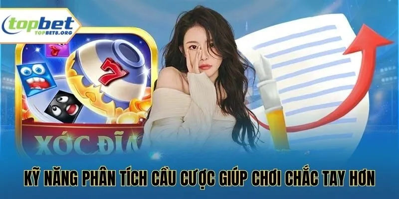 Kỹ năng phân tích cầu cược giúp chơi chắc tay hơn