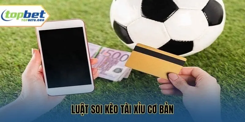 Luật soi kèo tài xỉu cơ bản