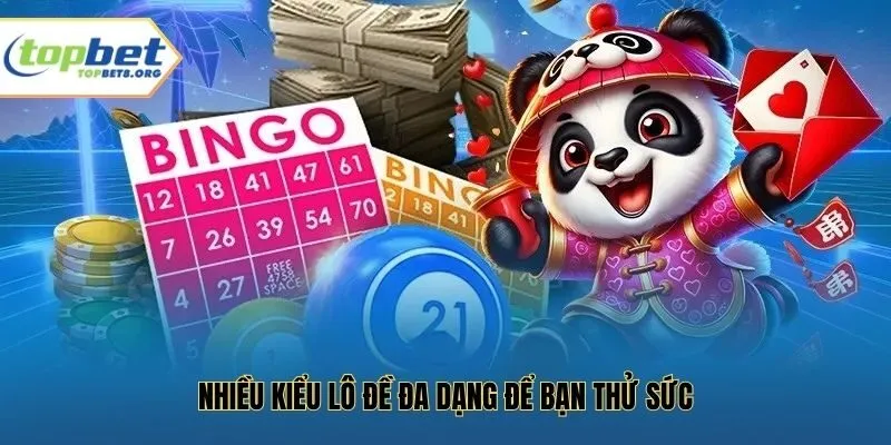 Nhiều kiểu lô đề đa dạng để bạn thử sức