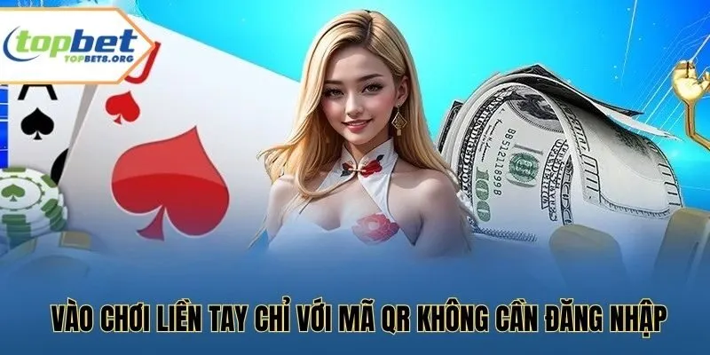 Vào chơi liền tay chỉ với mã QR không cần đăng nhập